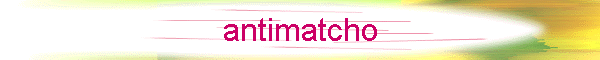 antimatcho
